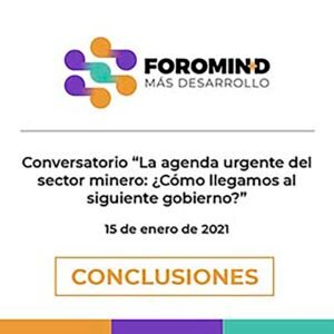 Conversatorio "La agenda urgente del sector minero: ¿Cómo llegamos al siguiente gobierno?"